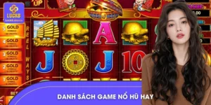 Danh Sách Game Nổ Hũ Hay – LUCK8 Mang Đến Trải Nghiệm Lạ