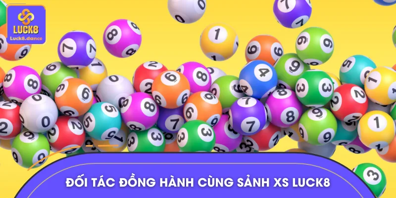 Những đối tác đồng hành cùng sảnh XS LUCK8